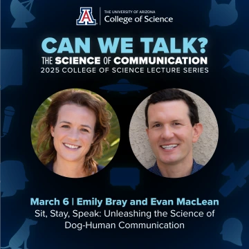 Event Banner for the College Of Science Lecture Series featuring Dr. Bray & Dr. MacLean on Dog-Human Communication, being held March 6, 2025